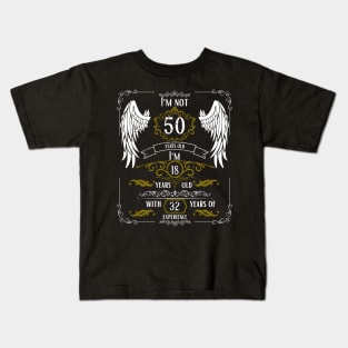 I'm Not 50, I'm 18, 32 Years of Experience Kids T-Shirt